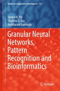 Cover image: Granular Neural Networks, Pattern Recognition and Bioinformatics 9783319571133