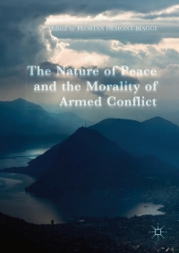 Cover image: The Nature of Peace and the Morality of Armed Conflict 9783319571225