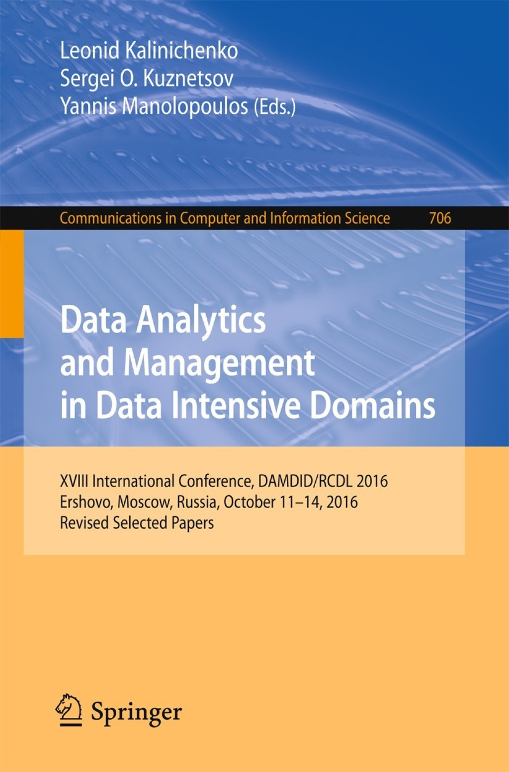 Data Analytics and Management in Data Intensive Domains XVIII International Conference, DAMDID/RCDL 2016, Ershovo, Moscow, Russia, October 11 -14, 2016, Revised Selected Papers