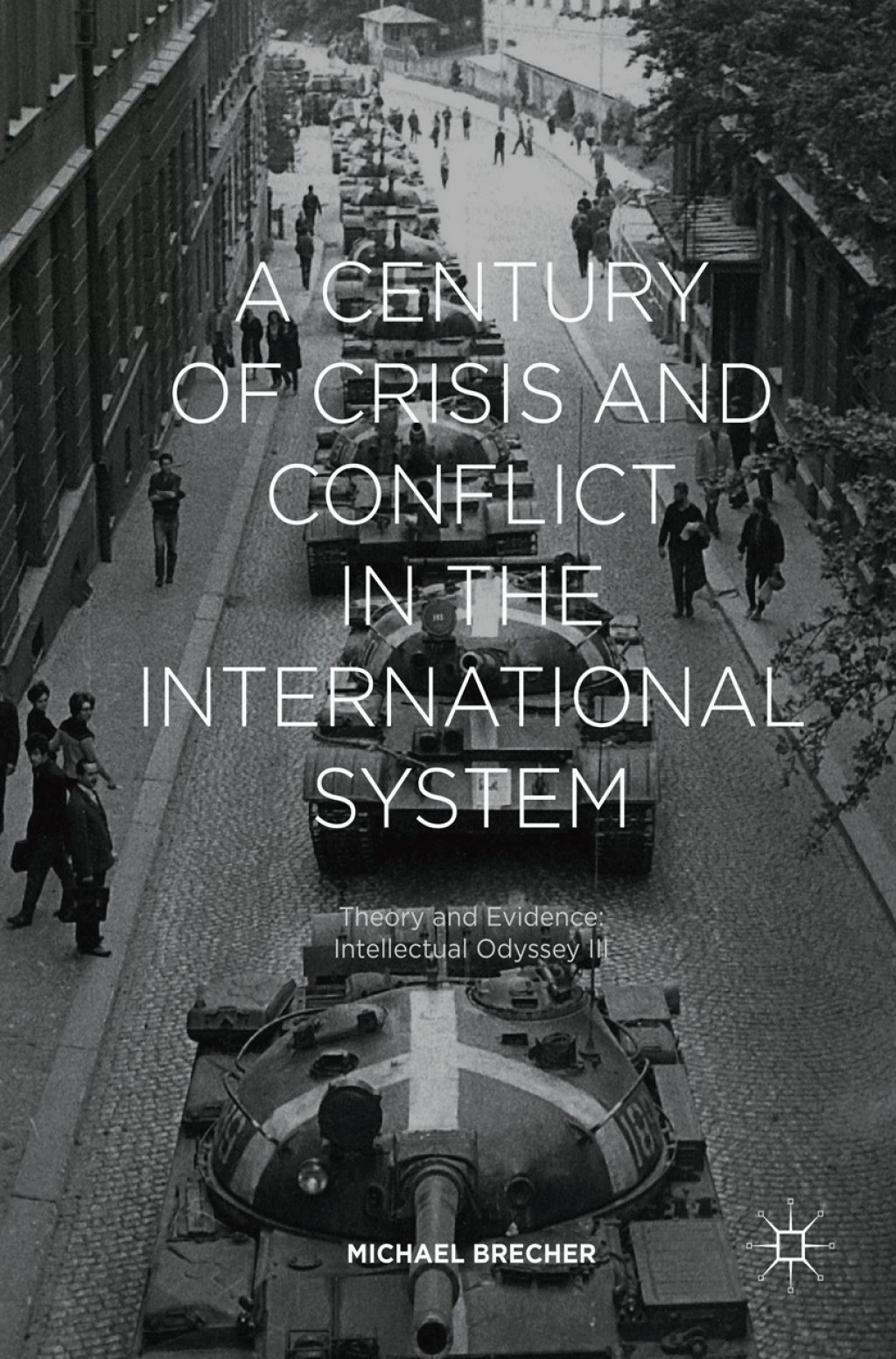 A Century of Crisis and Conflict in the International System Theory and Evidence: Intellectual Odyssey III