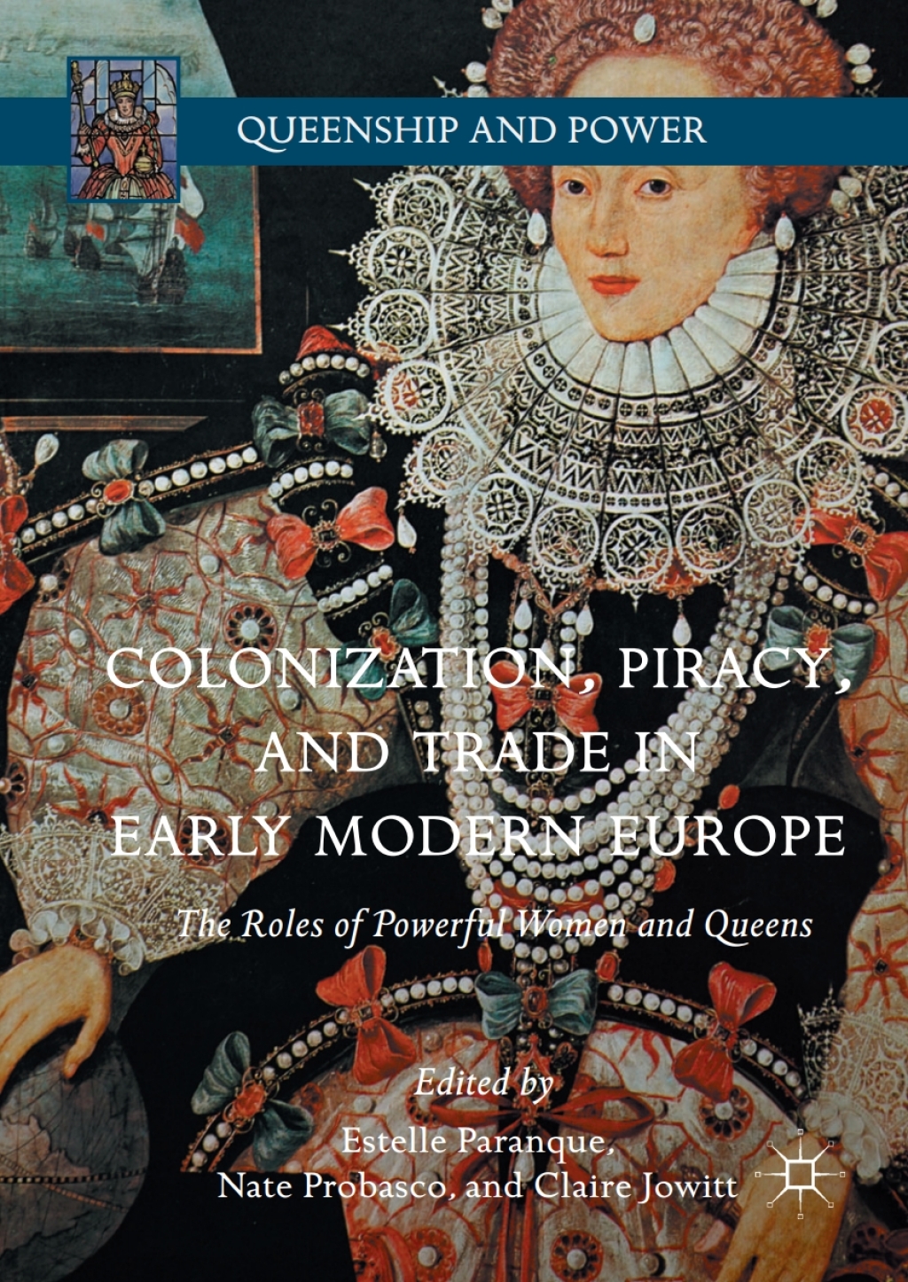 Colonization, Piracy, and Trade in Early Modern Europe The Roles of Powerful Women and Queens