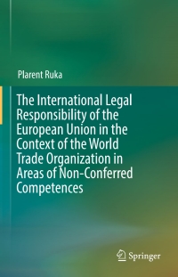 Imagen de portada: The International Legal Responsibility of the European Union in the Context of the World Trade Organization in Areas of Non-Conferred Competences 9783319571768