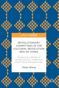 صورة الغلاف: Revolutionary Committees in the Cultural Revolution Era of China 9783319572031