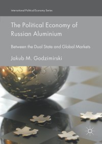 Cover image: The Political Economy of Russian Aluminium 9783319572338