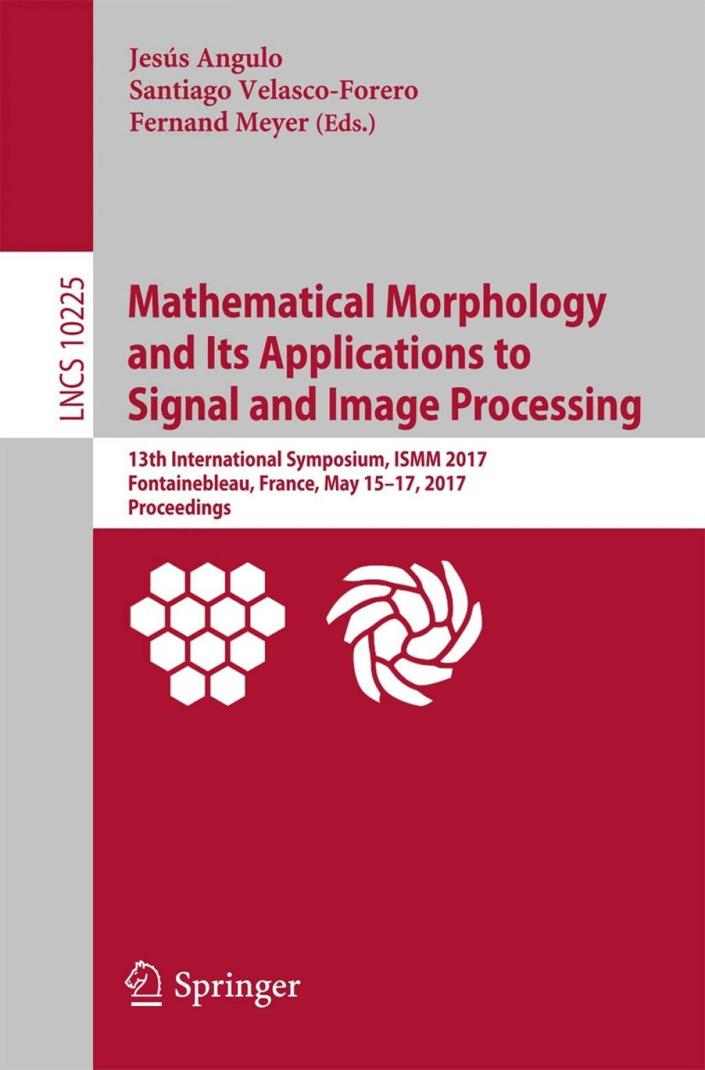 Mathematical Morphology and Its Applications to Signal and Image Processing 13th International Symposium, ISMM 2017, Fontainebleau, France, May 15–17, 2017, Proceedings