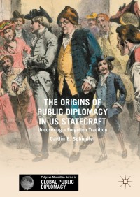 表紙画像: The Origins of Public Diplomacy in US Statecraft 9783319572789