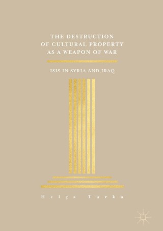表紙画像: The Destruction of Cultural Property as a Weapon of War 9783319572819