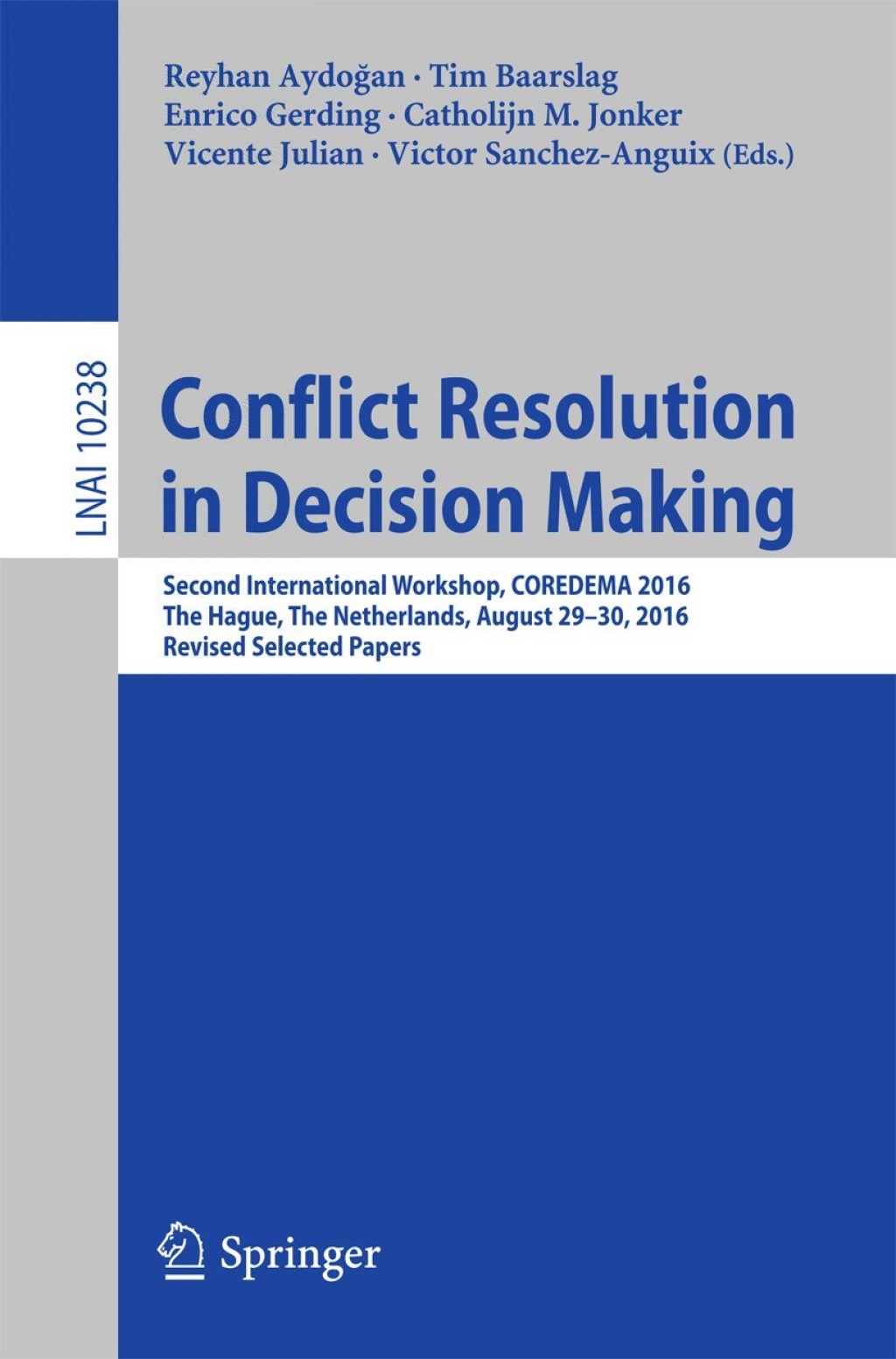 Conflict Resolution in Decision Making Second International Workshop, COREDEMA 2016, The Hague, The Netherlands, August 29-30, 2016, Revised Selected Papers
