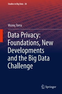 Imagen de portada: Data Privacy: Foundations, New Developments and the Big Data Challenge 9783319573564