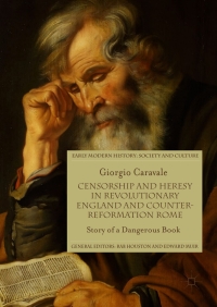 صورة الغلاف: Censorship and Heresy in Revolutionary England and Counter-Reformation Rome 9783319574387