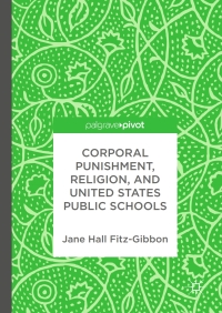 Cover image: Corporal Punishment, Religion, and United States Public Schools 9783319574479