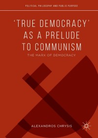 Cover image: ‘True Democracy’ as a Prelude to Communism 9783319575407