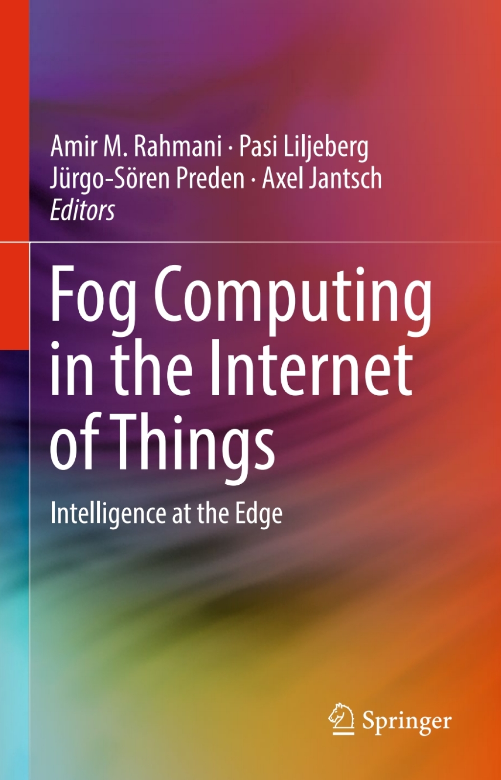 Fog Computing in the Internet of Things Intelligence at the Edge