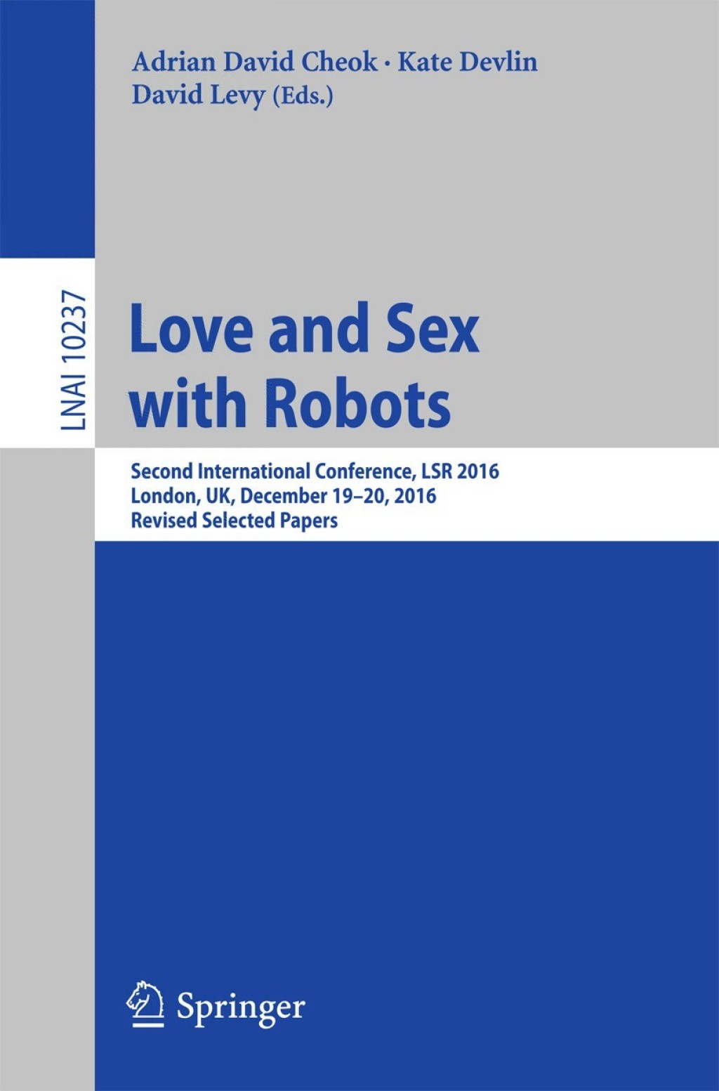 Love and Sex with Robots Second International Conference, LSR 2016, London, UK, December 19-20, 2016, Revised Selected Papers