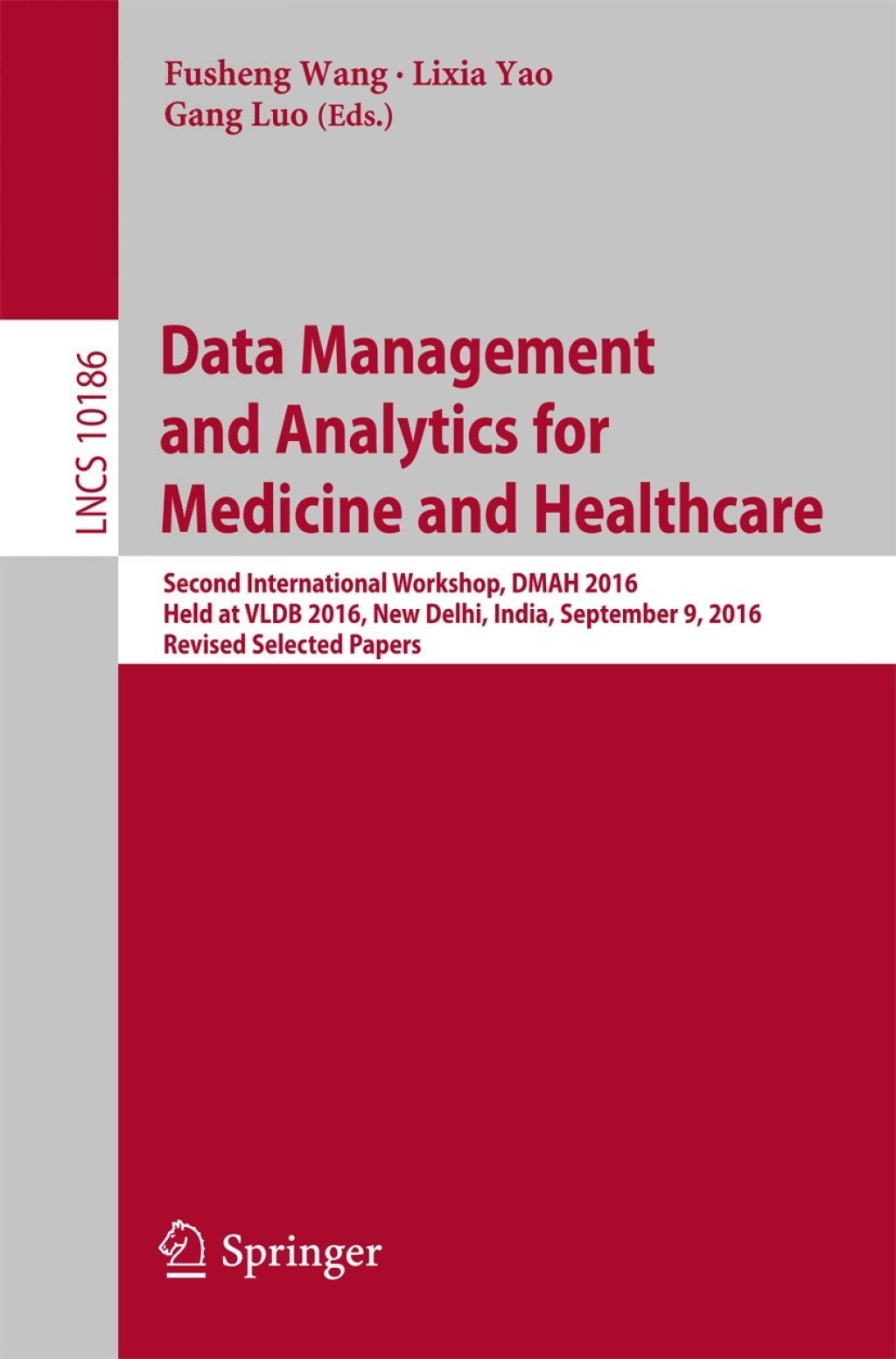 Data Management and Analytics for Medicine and Healthcare Second International Workshop, DMAH 2016, Held at VLDB 2016, New Delhi, India, September 9, 2016, Revised Selected Papers