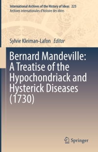 صورة الغلاف: Bernard Mandeville: A Treatise of the Hypochondriack and Hysterick Diseases (1730) 9783319577791