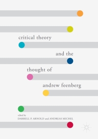 表紙画像: Critical Theory and the Thought of Andrew Feenberg 9783319578965