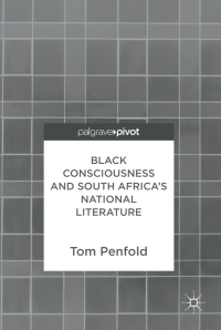 Cover image: Black Consciousness and South Africa’s National Literature 9783319579399