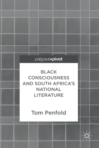 Cover image: Black Consciousness and South Africa’s National Literature 9783319579399