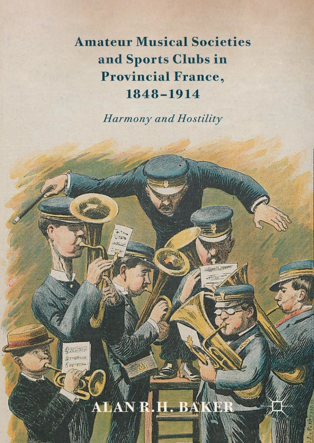 Amateur Musical Societies and Sports Clubs in Provincial France, 1848-1914 Harmony and Hostility