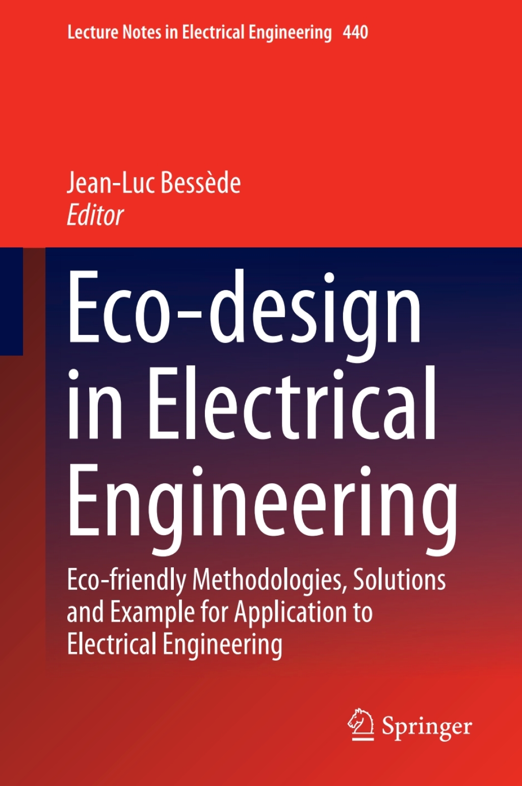 Eco-design in Electrical Engineering Eco-friendly Methodologies, Solutions and Example for Application to Electrical Engineering