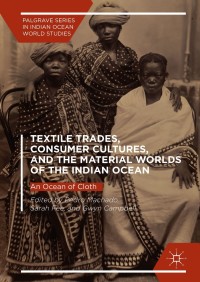 Omslagafbeelding: Textile Trades, Consumer Cultures, and the Material Worlds of the Indian Ocean 9783319582641