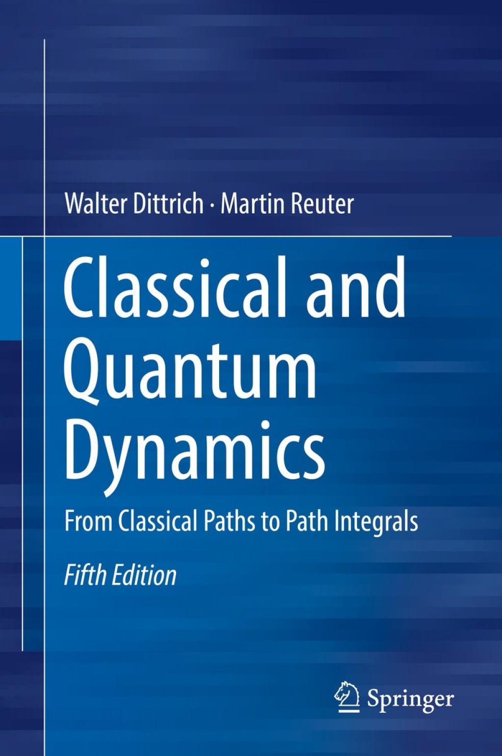 Classical and Quantum Dynamics From Classical Paths to Path Integrals 5th Edition
