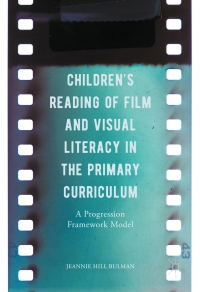 Cover image: Children's Reading of Film and Visual Literacy in the Primary Curriculum 9783319583129