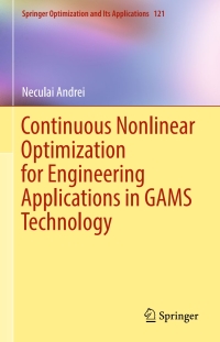 صورة الغلاف: Continuous Nonlinear Optimization for Engineering Applications in GAMS Technology 9783319583556