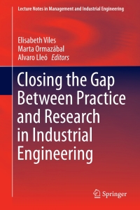 صورة الغلاف: Closing the Gap Between Practice and Research in Industrial Engineering 9783319584089