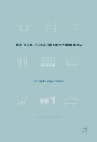 Cover image: Architectural Theorisations and Phenomena in Asia 9783319584324