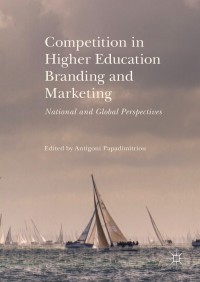 صورة الغلاف: Competition in Higher Education Branding and Marketing 9783319585260