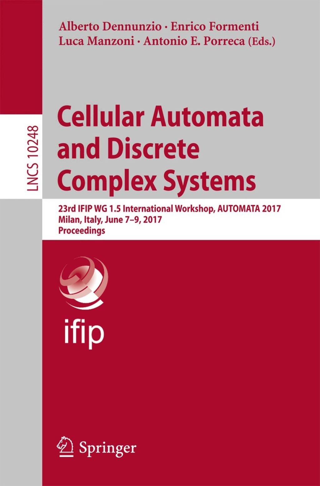 Cellular Automata and Discrete Complex Systems 23rd IFIP WG 1.5 International Workshop, AUTOMATA 2017, Milan, Italy, June 7-9, 2017, Proceedings