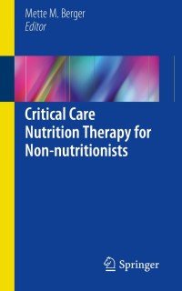 صورة الغلاف: Critical Care Nutrition Therapy for Non-nutritionists 9783319586519