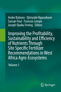 Cover image: Improving the Profitability, Sustainability and Efficiency of Nutrients Through Site Specific Fertilizer Recommendations in West Africa Agro-Ecosystems 9783319587882