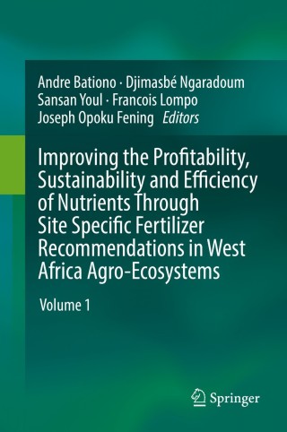 صورة الغلاف: Improving the Profitability, Sustainability and Efficiency of Nutrients Through Site Specific Fertilizer Recommendations in West Africa Agro-Ecosystems 9783319587882