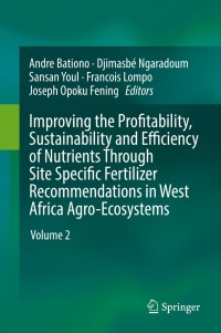 Cover image: Improving the Profitability, Sustainability and Efficiency of Nutrients Through Site Specific Fertilizer Recommendations in West Africa Agro-Ecosystems 9783319587912