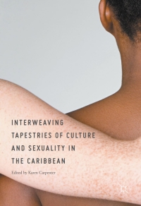 Cover image: Interweaving Tapestries of Culture and Sexuality in the Caribbean 9783319588155