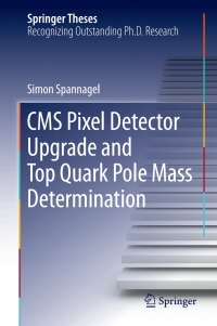صورة الغلاف: CMS Pixel Detector Upgrade and Top Quark Pole Mass Determination 9783319588797