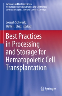 صورة الغلاف: Best Practices in Processing and Storage for Hematopoietic Cell Transplantation 9783319589480