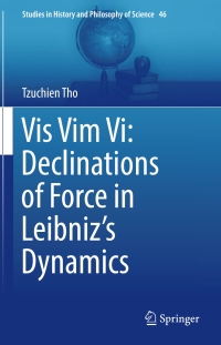 Imagen de portada: Vis Vim Vi: Declinations of Force in Leibniz’s Dynamics 9783319590530