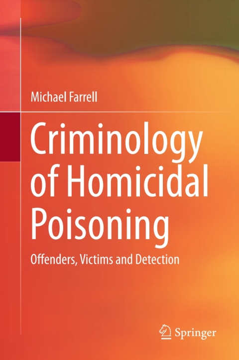 Criminology of Homicidal Poisoning: Offenders, Victims and Detection - FULL INSTANT DOWNLOAD | PDF DOCX EPUB