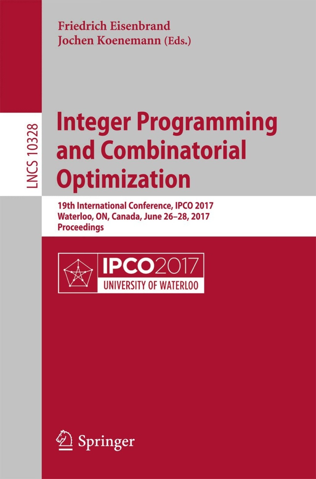 Integer Programming and Combinatorial Optimization 19th International Conference, IPCO 2017, Waterloo, ON, Canada, June 26-28, 2017, Proceedings