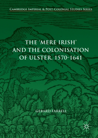 صورة الغلاف: The 'Mere Irish' and the Colonisation of Ulster, 1570-1641 9783319593623