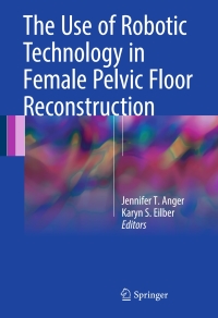 Cover image: The Use of Robotic Technology in Female Pelvic Floor Reconstruction 9783319596105