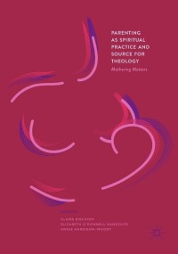 Titelbild: Parenting as Spiritual Practice and Source for Theology 9783319596525