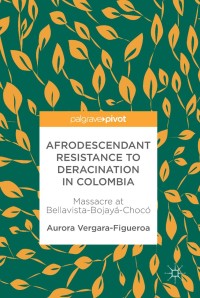 Cover image: Afrodescendant Resistance to Deracination in Colombia 9783319597607