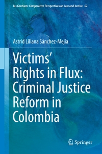 表紙画像: Victims’ Rights in Flux: Criminal Justice Reform in Colombia 9783319598512