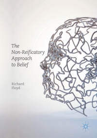 Cover image: The Non-Reificatory Approach to Belief 9783319598727