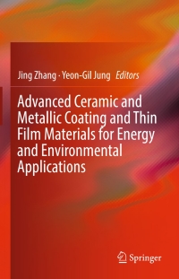 Cover image: Advanced Ceramic and Metallic Coating and Thin Film Materials for Energy and Environmental Applications 9783319599052